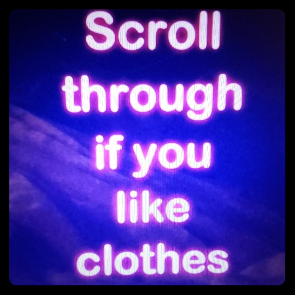 A little of all. Scroll down and check my clothes.